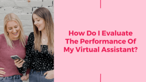 How Do I Evaluate The Performance Of My Virtual Assistant?