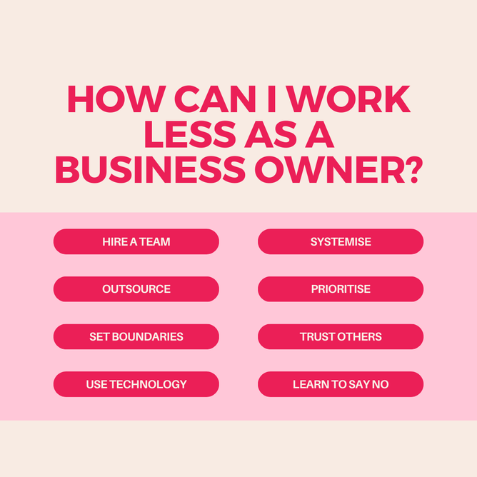Pink and cream graphic with the question 'How can I work less as a business owner?' followed by a list of eight tips in bold pink buttons