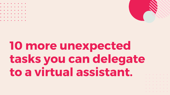 Text displayed on a soft beige background reads, "10 more unexpected tasks you can delegate to a virtual assistant," with circular pink graphics in the corners