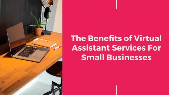 A workspace with a laptop, notebook, pen, and plant on a wooden desk, with text: 'The Benefits of Virtual Assistant Services For Small Businesses'