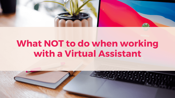 A close-up of a desk with a laptop and a notebook, featuring a semi-transparent beige overlay displaying the text "What NOT to do when working with a Virtual Assistant" in bold pink