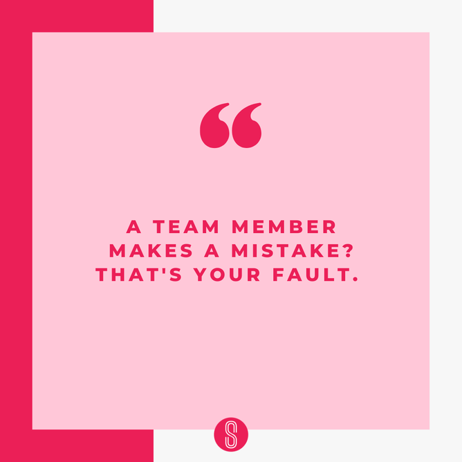 A quote graphic with the text "A team member makes a mistake? That's your fault." in bold, pink letters, with a pink border and the Strictly Savvy logo below
