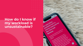 How Do I Know If My Workload Is Unsustainable?