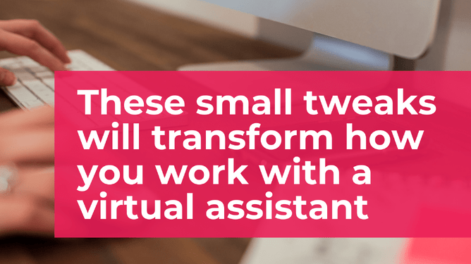 A close-up of hands typing on a keyboard with a pink semi-transparent overlay displaying the text 'These small tweaks will transform how you work with a virtual assistant' in bold white