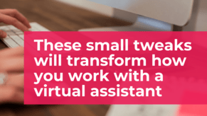 How To Get More Out Of Working With a Virtual Assistant in 2025