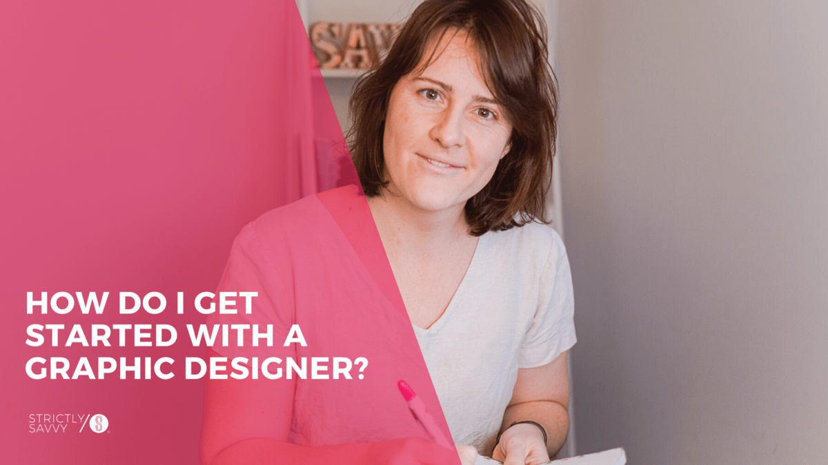 Strictly Savvy | How do I get started with a graphic designer?