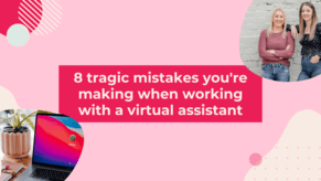 8 Common Mistakes Business Owners Make When Working With a Virtual Assistant (and How to Fix Them)