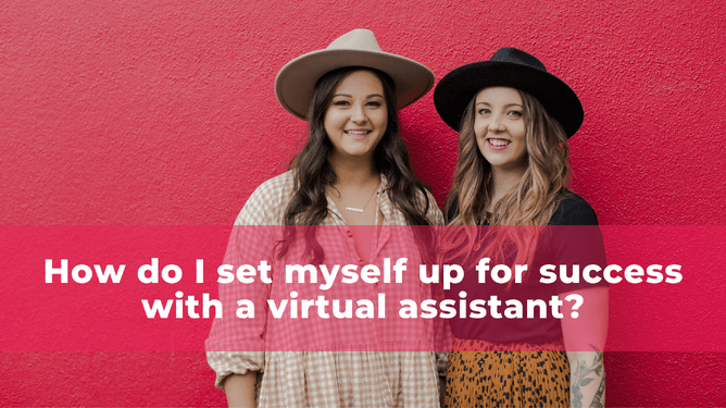 Two women smiling in front of a pink wall with the text "How do I set myself up for success with a virtual assistant?" overlayed
