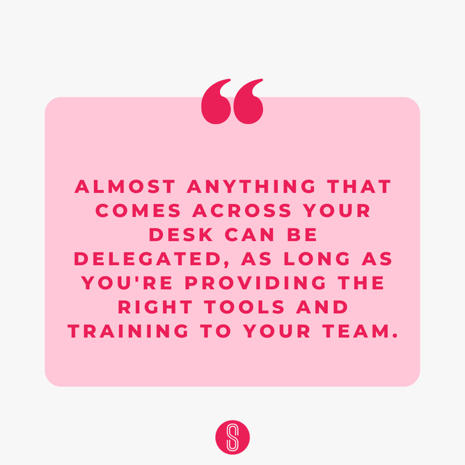 A quote graphic highlighting that almost any task can be delegated, as long as the right tools and training are provided to the team, with the text in bold pink font on a light pink background
