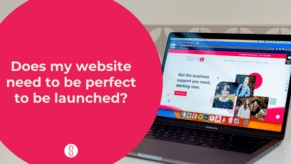 Does My Website Need To Be Perfect To Be Launched?