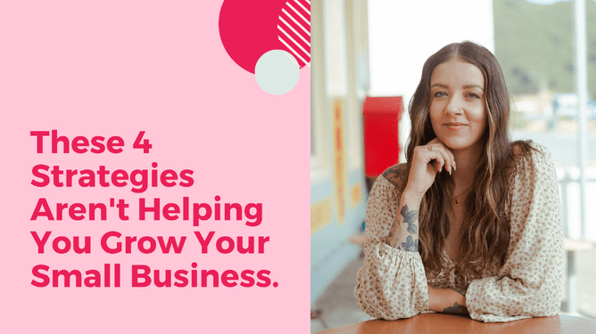 Woman sitting at a table, with colourful background, next to the text “These 4 Strategies Aren't Helping You Grow Your Small Business”