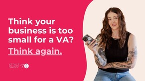 Think your business is too small for a VA? Think again