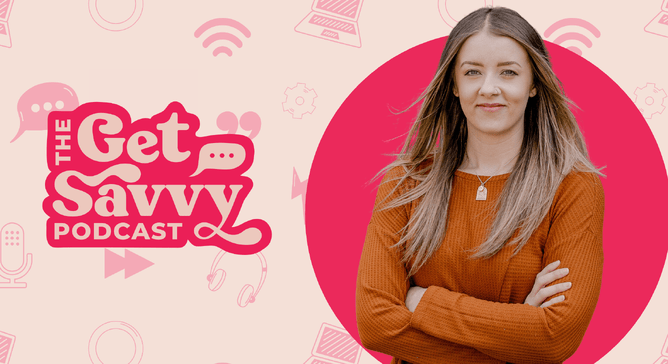 Graphic for 'The Get Savvy Podcast' featuring a woman with long hair in an orange sweater, standing in front of a pink circle, with playful icons in the background
