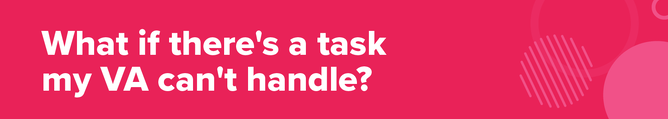 "What if there's a task my VA can't handle?" on a bright pink background with circular graphic elements on the sides