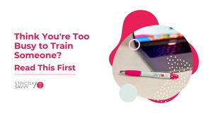 Think You&#039;re Too Busy to Train Someone? Read This First