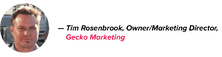 Tim Rosenbrook, Owner/Marketing Director of Gecko Marketing, with short spiked hair, wearing a dark shirt, name in black, company in pink