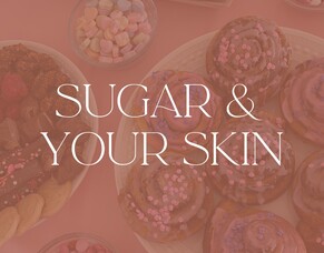 Sugar &amp; your Skin
