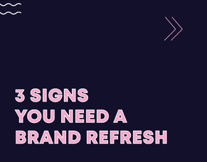 3 Signs You Need a Brand Refresh