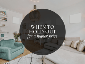 WHEN TO HOLD OUT FOR A HIGHER PRICE