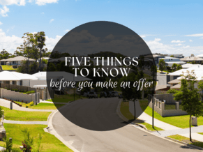 FIVE THINGS TO KNOW BEFORE YOU MAKE AN OFFER