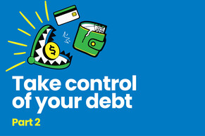 PART 2 - You controlling your debt, not your debt controlling you!