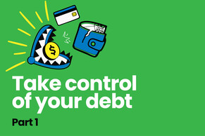 PART 1 - You controlling your debt, not your debt controlling you!