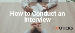 How to Conduct an Interview - The Ultimate Guide
