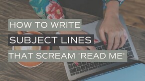 How to write subject lines that scream &lsquo;Read me!&rsquo;