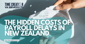 The Hidden Costs of Payroll Delays in New Zealand