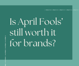 April Fools&#039; Day Marketing Is Past Its Prime &mdash; Here&#039;s What to Do Instead