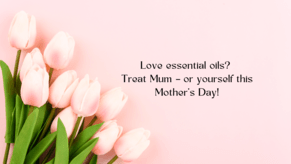 Mothers Day Gifts Using Essential Oils