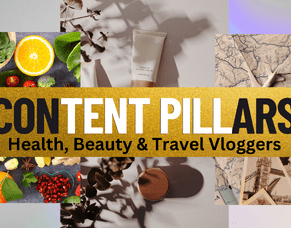 Content Pillars for a ❇️Health ❇️ Beauty & ❇️Travel Vlogger