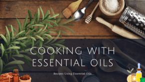 Cooking With Essential Oils
