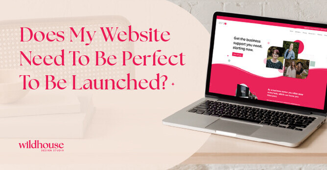 Laptop showing a website with the text, 'Does My Website Need To Be Perfect To Be Launched?' alongside the Wildhouse Design Studio logo