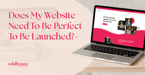 Does My Website Need To Be Perfect To Be Launched?