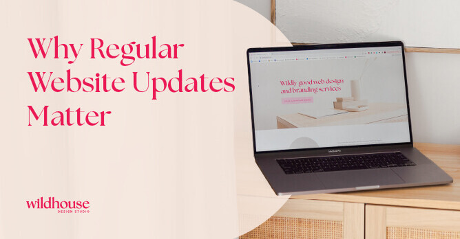 Laptop displaying a website with the text 'Wildly good web design and branding services,' next to the title 'Why Regular Website Updates Matter,' with the Wildhouse Design Studio logo