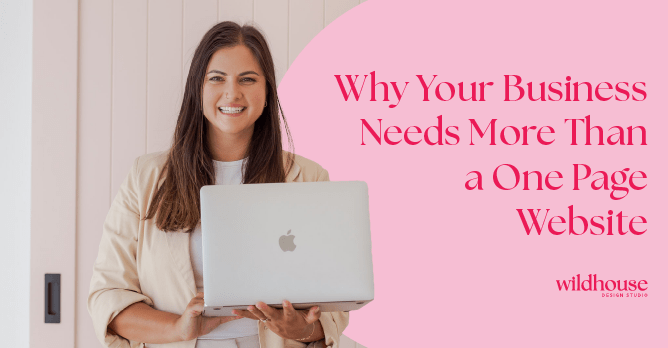 Web designer holding a laptop and smiling, next to text reading 'Why Your Business Needs More Than a One Page Website,' with the Wildhouse Design Studio logo