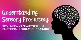 Understanding Sensory Processing - 23 AprilZOOM workshop