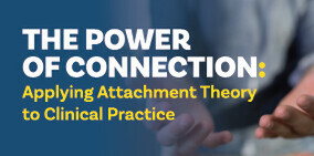 Applying Attachment Theory to Clinical Practice - 24 NovemberZOOM Workshop