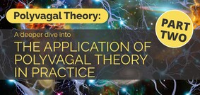 Polyvagal Theory Part 2: A deeper dive - 12 NovemberZOOM workshop