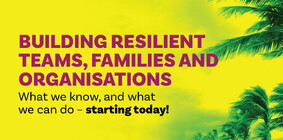 Building Resilient Teams, Families and Organisations - Available as private workshops for your organisation. Contact us to express your interest
