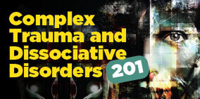 Complex Trauma & Dissociative Disorders 201 - 1 MayZOOM workshop
