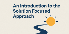 An Introduction to the Solution Focused Approach - 18 FebruaryZOOM workshop