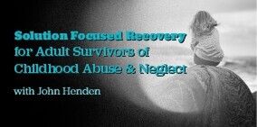 Solution Focused Recovery for Adult Survivors of Childhood Abuse and Neglect - TBCZOOM Workshop