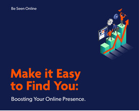 Make It Easy to Find You – Boosting Your Online Presence