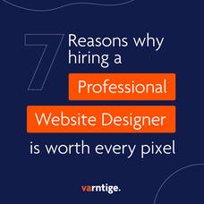 7 Reasons why hiring a Website Designer is worth every pixel