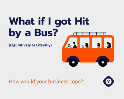 What If I got Hit by a Bus (figuratively or literally)?