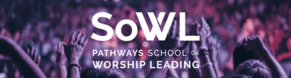 Pathways' School of Worship Leading is Back!