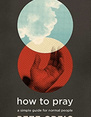 How to Pray: A simple guide for normal people