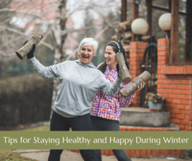 Staying Healthy and Happy During Winter